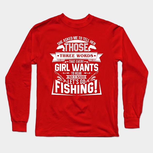 Lets Go Fishing Long Sleeve T-Shirt by swatianzone